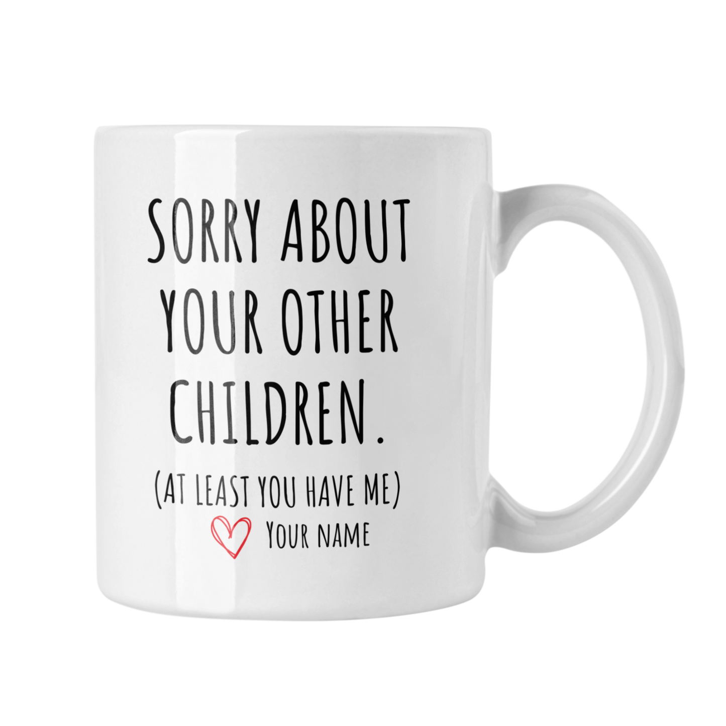 Sorry About Your Other Children Mug