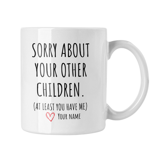 Sorry About Your Other Children Mug